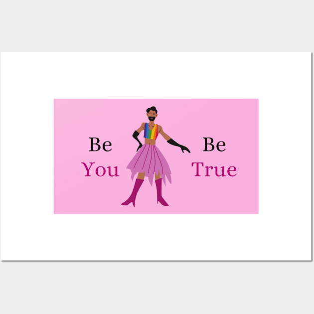 Be You, Be True Wall Art by RainbowStudios